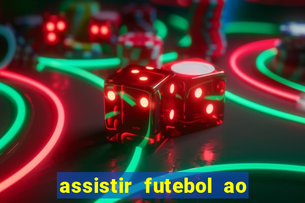 assistir futebol ao vivo multicanais